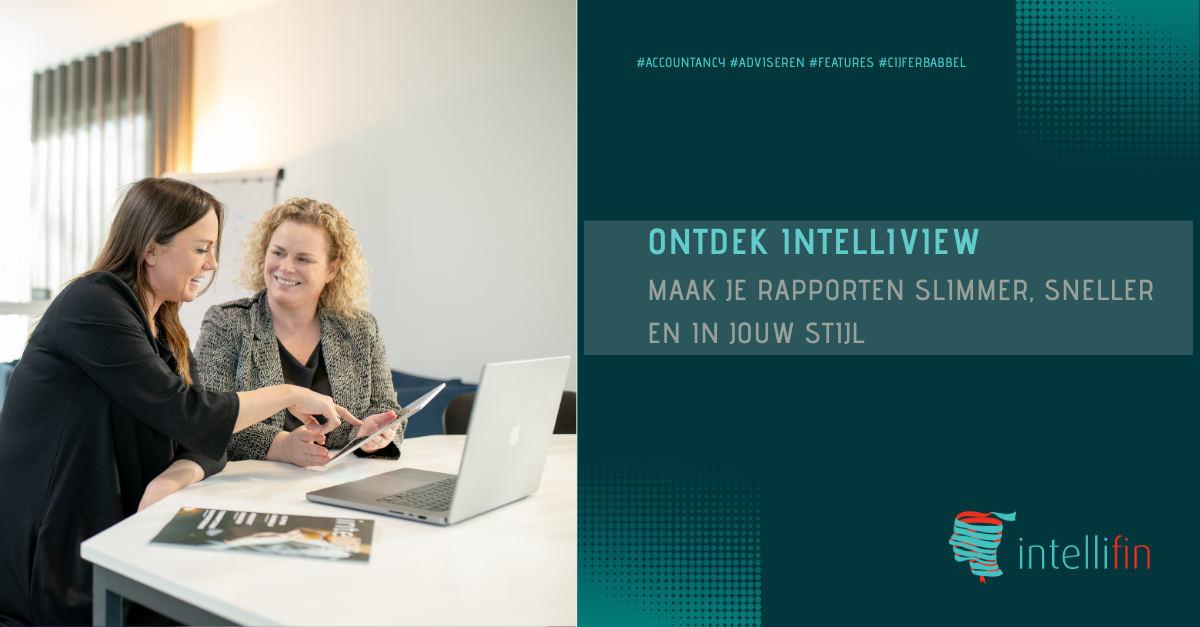 Ontdek Intelliview: maak je rapporten slimmer, sneller en in jouw stijl